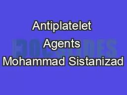 Antiplatelet Agents Mohammad Sistanizad