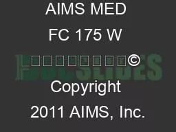 AIMS MED FC 175 W 								© Copyright 2011 AIMS, Inc.