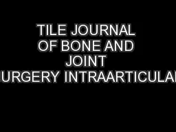 TILE JOURNAL OF BONE AND JOINT SURGERY INTRAARTICULAR