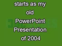 This initially starts as my old PowerPoint Presentation of 2004