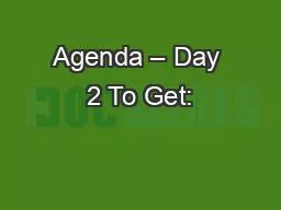 Agenda – Day 2 To Get: