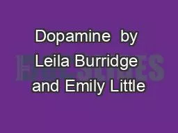 Dopamine  by Leila Burridge and Emily Little