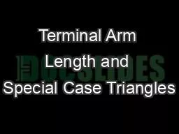 Terminal Arm Length and Special Case Triangles