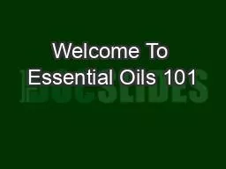 Welcome To Essential Oils 101