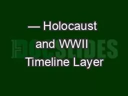 — Holocaust and WWII Timeline Layer