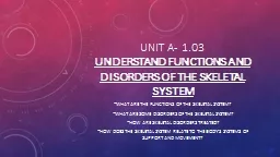 PPT-Unit a- 1.03 understand functions and disorders of the skeletal system