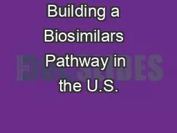 Building a  Biosimilars  Pathway in the U.S.