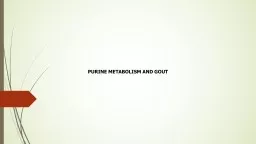 PURINE METABOLISM AND GOUT