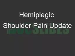 Hemiplegic Shoulder Pain Update