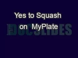 Yes to Squash on  MyPlate