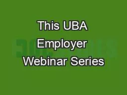 This UBA Employer Webinar Series