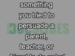 Writing Task #1 Think  of something you tried to persuade a parent, teacher, or friend