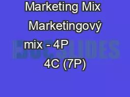 Marketing Mix  Marketingový mix - 4P           4C (7P)