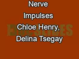 Nerve Impulses Chloe Henry, Delina Tsegay