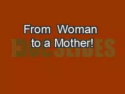 From  Woman to a Mother!