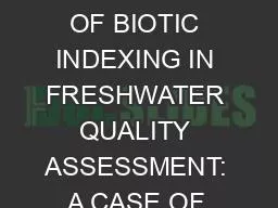    APPLICATION OF BIOTIC INDEXING IN FRESHWATER QUALITY ASSESSMENT: A CASE OF BOMPAI-JAKARA