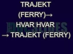 TRAJEKT (FERRY)→ HVAR HVAR → TRAJEKT (FERRY)