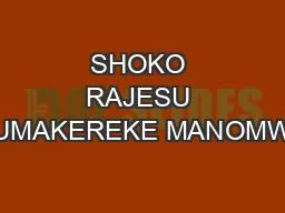 SHOKO RAJESU KUMAKEREKE MANOMWE