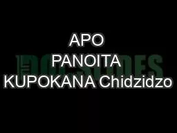 APO PANOITA KUPOKANA Chidzidzo