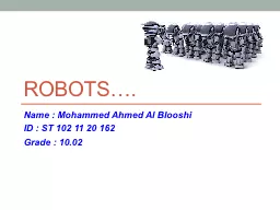 Robots…. Name : Mohammed Ahmed Al