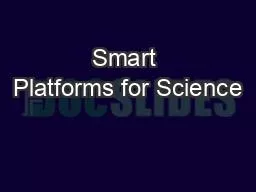 Smart Platforms for Science