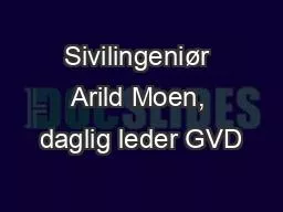 Sivilingeniør Arild Moen, daglig leder GVD