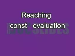 PPT-Reaching const evaluation