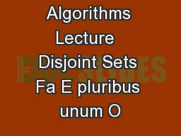 Algorithms Lecture  Disjoint Sets Fa E pluribus unum O
