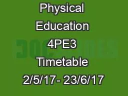 Physical Education 4PE3 Timetable 2/5/17- 23/6/17