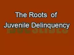 The Roots  of Juvenile Delinquency