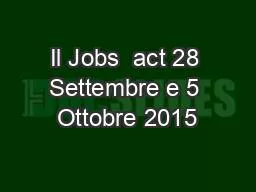 Il Jobs  act 28 Settembre e 5 Ottobre 2015