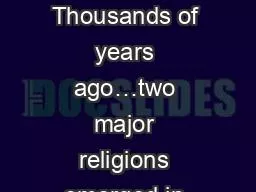 HINDUISM AND BUDDHISM Thousands of years ago…two major religions emerged in ancient