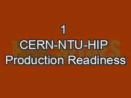 1 CERN-NTU-HIP Production Readiness