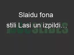 Slaidu fona stili Lasi un izpildi…