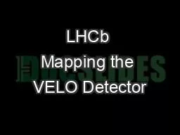 LHCb Mapping the VELO Detector