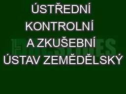 ÚSTŘEDNÍ KONTROLNÍ  A ZKUŠEBNÍ ÚSTAV ZEMĚDĚLSKÝ