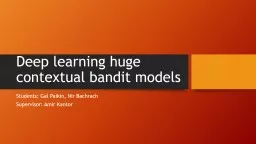 Deep learning huge contextual bandit models