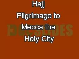 Hajj Pilgrimage to Mecca the Holy City