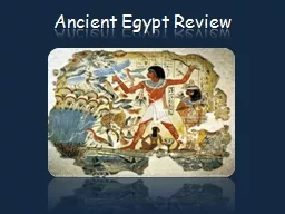 Ancient Egypt Review The Nile River’s yearly floods made the Nile valley lush and green.