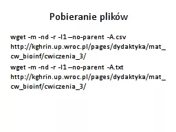 Pobieranie plików wget -m -nd -r -l1 --no-parent -