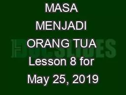 MASA MENJADI ORANG TUA Lesson 8 for May 25, 2019