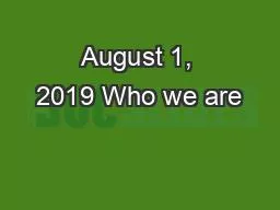 August 1, 2019 Who we are