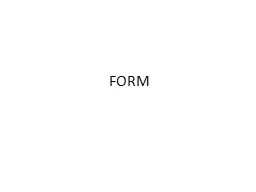 FORM Penggunaan  form  hanya