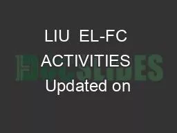 LIU  EL-FC ACTIVITIES Updated on