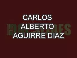 CARLOS ALBERTO AGUIRRE DIAZ