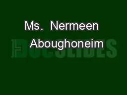 Ms.  Nermeen   Aboughoneim