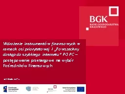 PPT-Wdrożenie instrumentów finansowych w ramach osi priorytetowej I „Powszechny dostęp