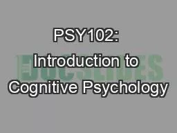 PSY102: Introduction to Cognitive Psychology