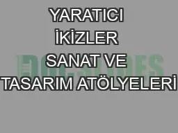 PPT-YARATICI İKİZLER SANAT VE TASARIM ATÖLYELERİ