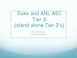 Duke and ANL ASC Tier 3 (stand alone Tier 3’s)